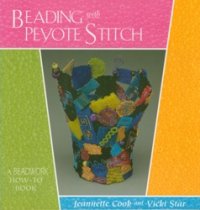 BEADING with PEYOTE STITCH by Jeannette Cook and Vicki Star